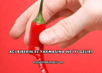 Acı Biberin El Yakmasına Ne İyi Gelir?