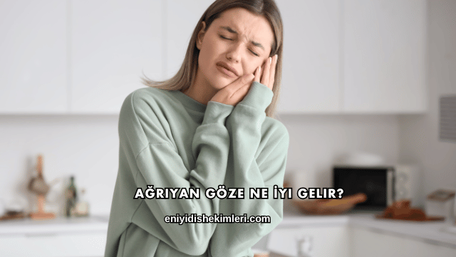 Ağrıyan Göze Ne İyi Gelir?