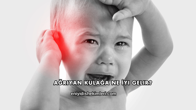 Ağrıyan Kulağa Ne İyi Gelir?