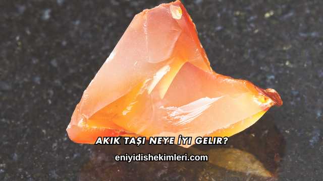 Akik Taşı Neye İyi Gelir?