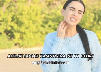 Alerjik Boğaz Kaşıntısına Ne İyi Gelir?