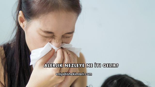 Alerjik Nezleye Ne İyi Gelir?
