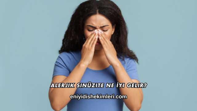 Alerjik Sinüzite Ne İyi Gelir?