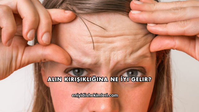 Alın Kırışıklığına Ne İyi Gelir?