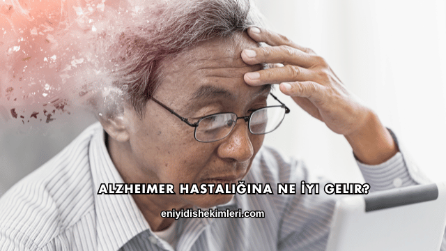 Alzheimer Hastalığına Ne İyi Gelir?