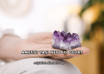Ametist Taşı Neye İyi Gelir?