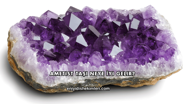 Ametist Taşı Neye İyi Gelir?