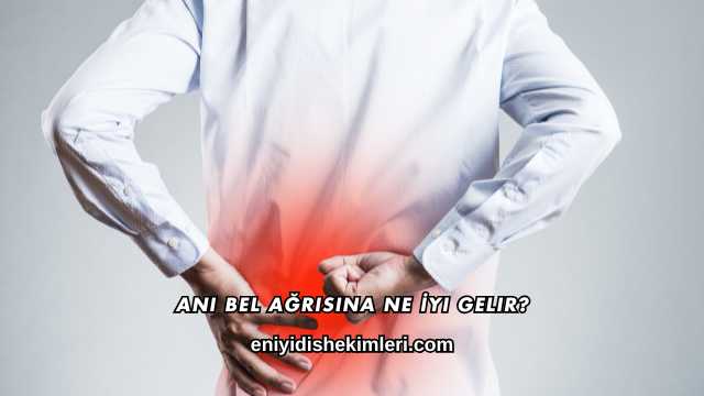 Ani Bel Ağrısına Ne İyi Gelir?