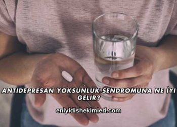 Antidepresan Yoksunluk Sendromuna Ne İyi Gelir?