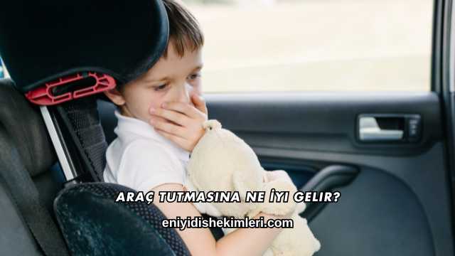 Araç Tutmasına Ne İyi Gelir?