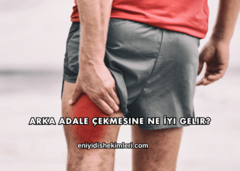 Arka Adale Çekmesine Ne İyi Gelir?