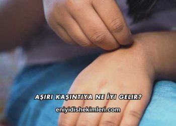 Aşırı Kaşıntıya Ne İyi Gelir?