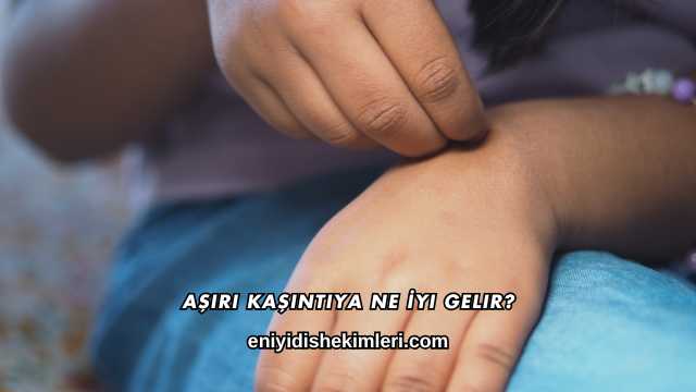Aşırı Kaşıntıya Ne İyi Gelir?