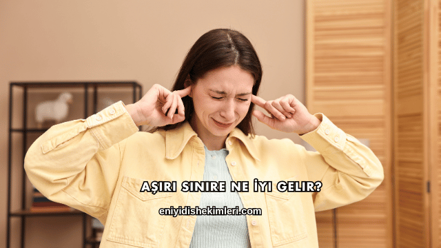 Aşırı Sinire Ne İyi Gelir?