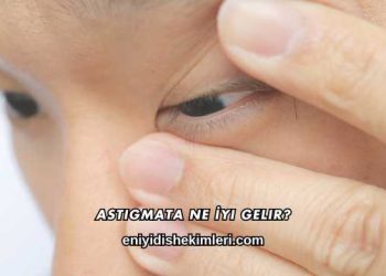Astigmata Ne İyi Gelir?