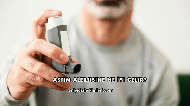 Astım Alerjisine Ne İyi Gelir?