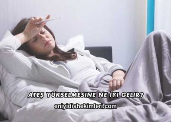 Ateş Yükselmesine Ne İyi Gelir?