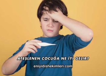 Ateşlenen Çocuğa Ne İyi Gelir?