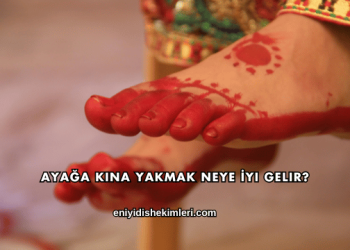 Ayağa Kına Yakmak Neye İyi Gelir?