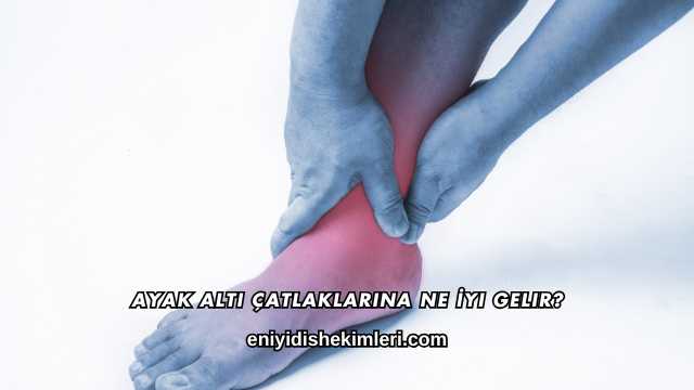 Ayak Altı Çatlaklarına Ne İyi Gelir?