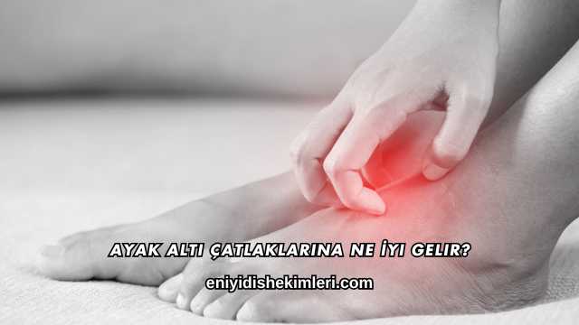 Ayak Altı Çatlaklarına Ne İyi Gelir?