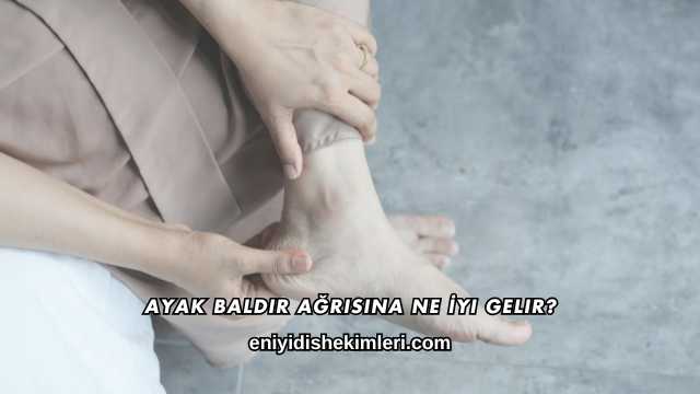 Ayak Baldır Ağrısına Ne İyi Gelir?
