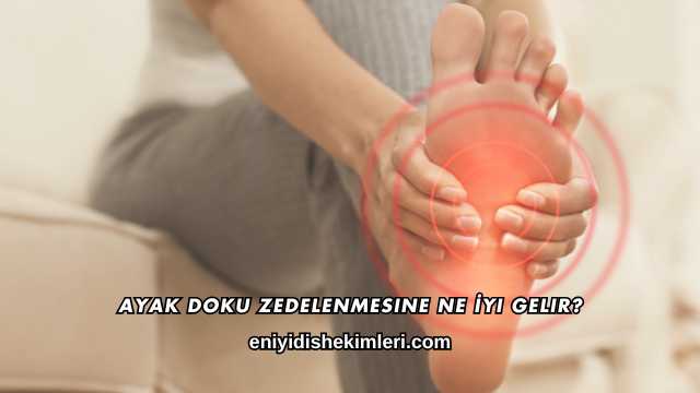 Ayak Doku Zedelenmesine Ne İyi Gelir?