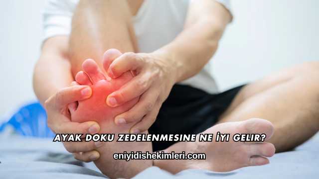 Ayak Doku Zedelenmesine Ne İyi Gelir?