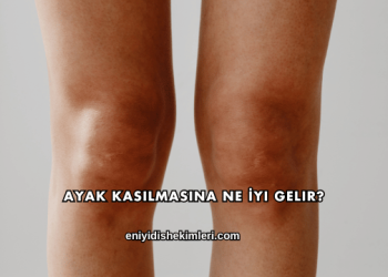 Ayak Kasılmasına Ne İyi Gelir?