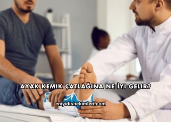 Ayak Kemik Çatlağına Ne İyi Gelir?