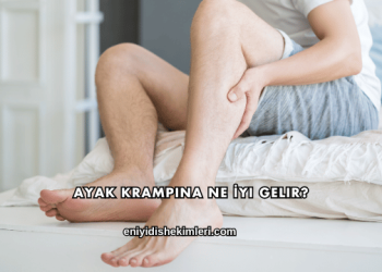 Ayak Krampına Ne İyi Gelir?