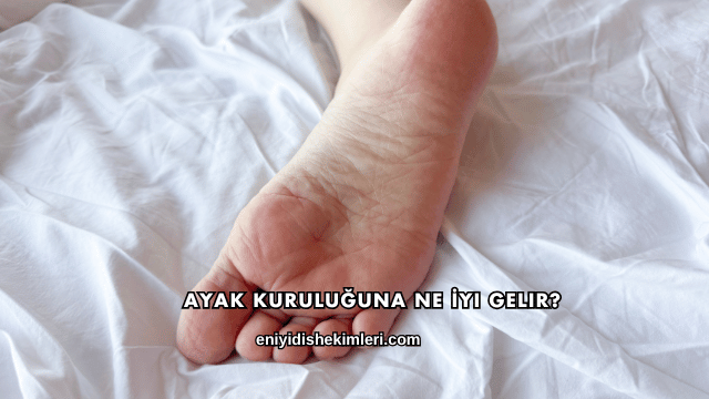 Ayak Kuruluğuna Ne İyi Gelir?