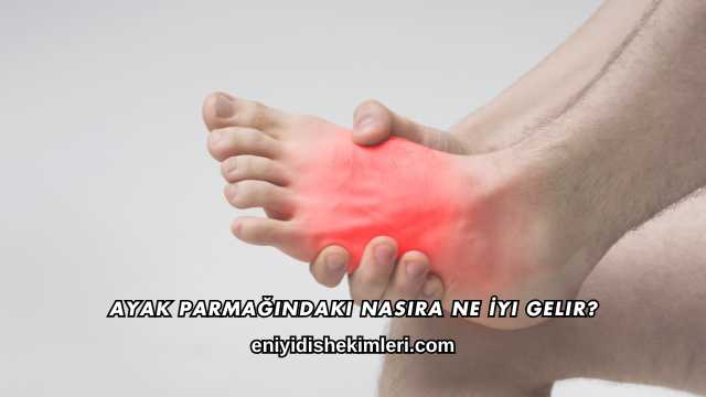 Ayak Parmağındaki Nasıra Ne İyi Gelir?