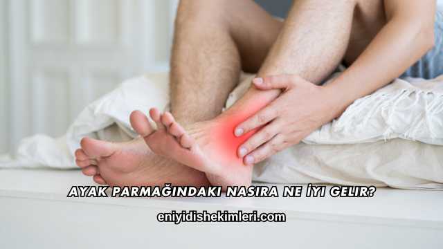 Ayak Parmağındaki Nasıra Ne İyi Gelir?