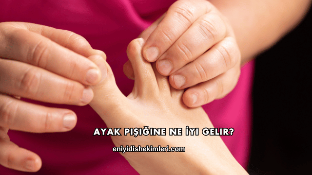 Ayak Pişiğine Ne İyi Gelir?