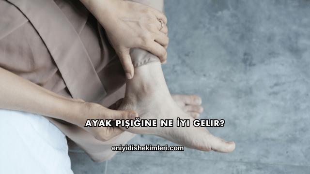 Ayak Pişiğine Ne İyi Gelir?