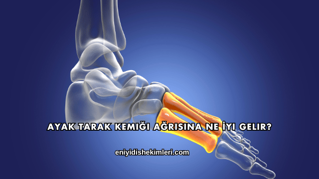 Ayak Tarak Kemiği Ağrısına Ne İyi Gelir?
