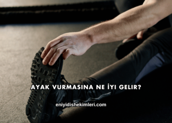 Ayak Vurmasına Ne İyi Gelir?
