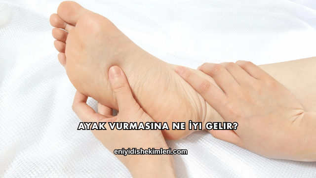 Ayak Vurmasına Ne İyi Gelir?