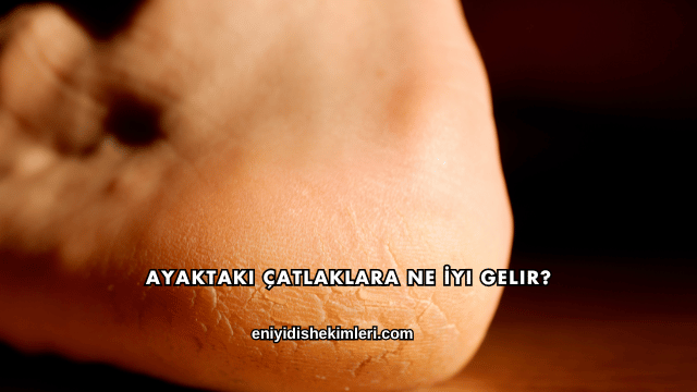 Ayaktaki Çatlaklara Ne İyi Gelir?