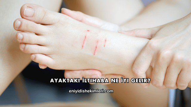 Ayaktaki İltihaba Ne İyi Gelir?