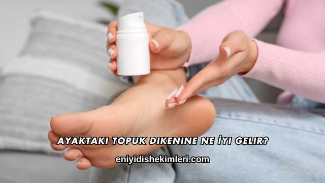 Ayaktaki Topuk Dikenine Ne İyi Gelir?