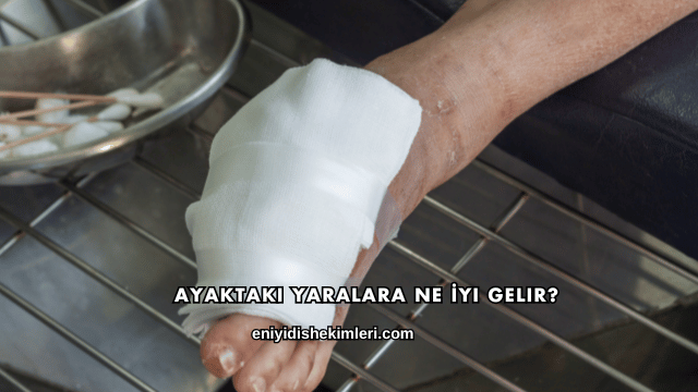 Ayaktaki Yaralara Ne İyi Gelir?