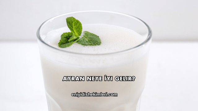 Ayran Neye İyi Gelir?