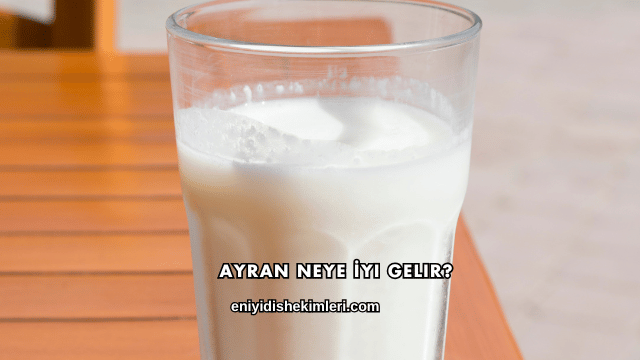 Ayran Neye İyi Gelir?
