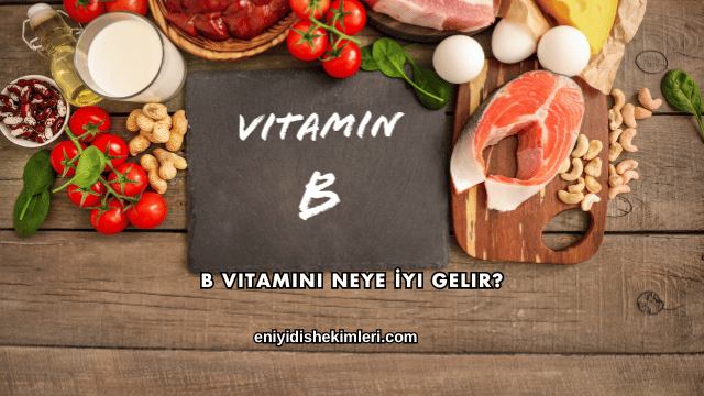 B Vitamini Neye İyi Gelir?