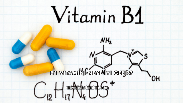 B1 Vitamini Neye İyi Gelir?
