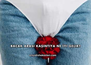 Bacak Arası Kaşıntıya Ne İyi Gelir?