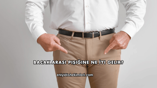 Bacak Arası Pişiğine Ne İyi Gelir?