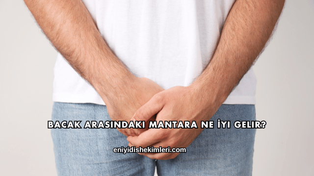 Bacak Arasındaki Mantara Ne İyi Gelir?